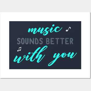 Music is Better with You Posters and Art